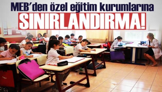 MEB'den özel eğitim kurumlarına sınırlandırma