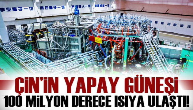 Çin'in yapay güneşi yüz milyon derece ısı eşiğini aştı