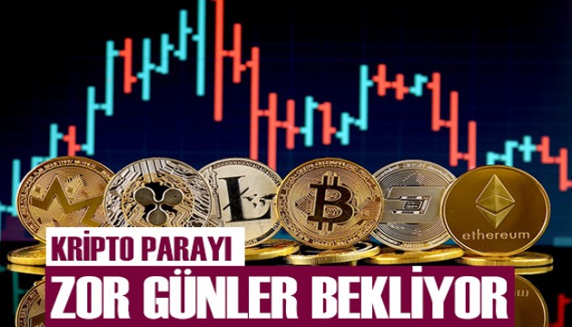 Kripto parayı zor günler bekliyor!