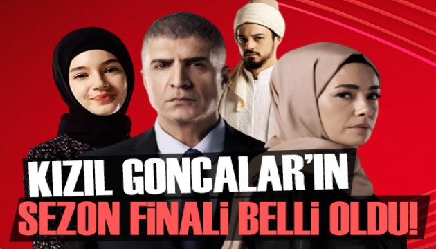 Kızıl Goncalar'ın sezon finali belli oldu!