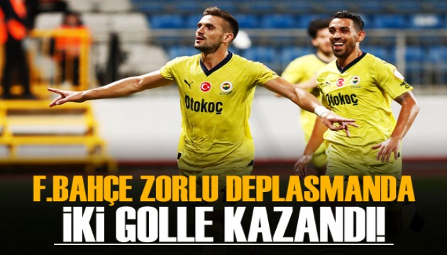 Fenerbahçe zorlu deplasmanda kazandı!