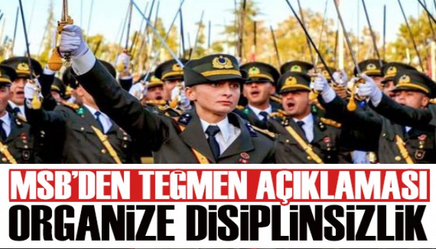 MSB'den teğmen açıklaması: Organize disiplinsizlik