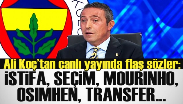 Ali Koç'tan canlı yayında flaş açıklamalar! Seçim, Mourinho, Osimhen...