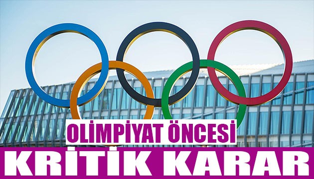 Olimpiyat Oyunları öncesi kritik karar