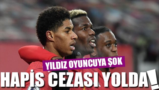 Yıldız futbolcuya şok! Hapis cezası yolda