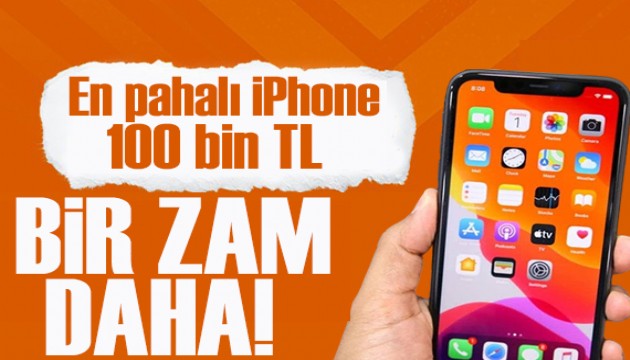 Apple ürünlerine bir zam daha!  En pahalı iPhone 100 bin TL’ye dayandı