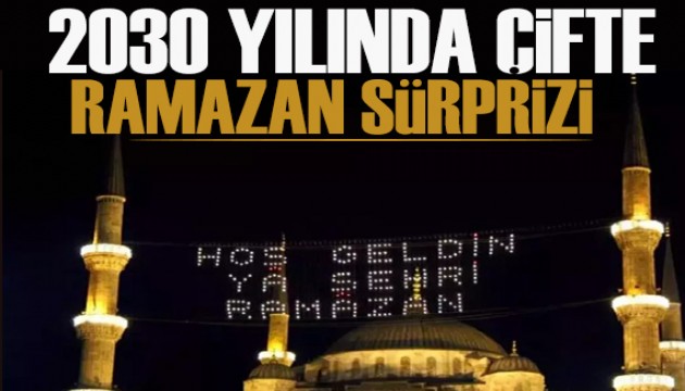 33 yıllık büyük döngü yaşanacak! 2030'da çifte Ramazan sürprizi