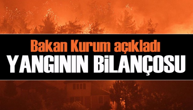 Bakan Kurum orman yangınlarının bilançosunu açıklandı: 7 ilde 132 yapı ağır hasarlı