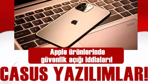 Apple ürünlerinde güvenlik açığı iddiaları yeniden gündemde!