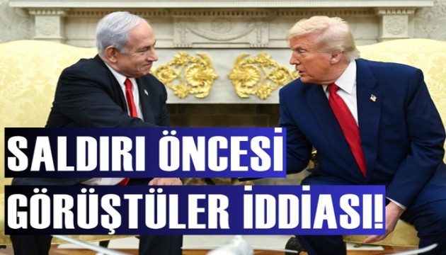 Trump'ın saldırıdan önce Netanyahu ile görüştüğü iddia edildi