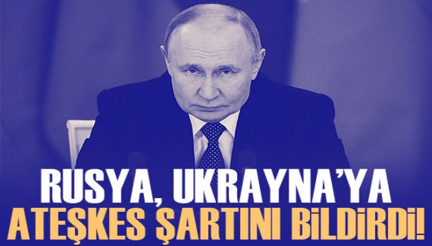 Rusya ateşkes şartını açıkladı iddiası!