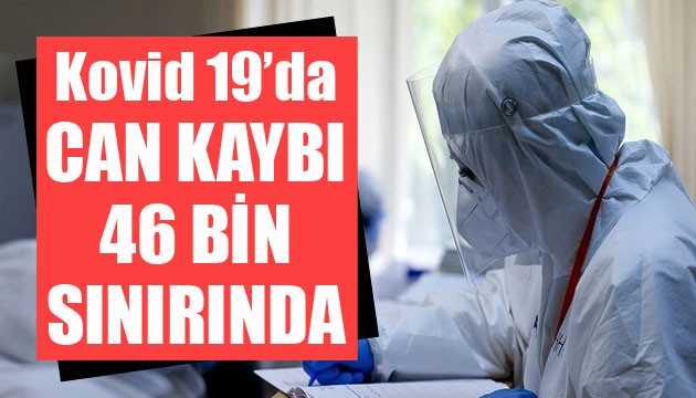 Sağlık Bakanlığı, Kovid 19'da son verileri açıkladı: Can kaybı 46 bin sınırında