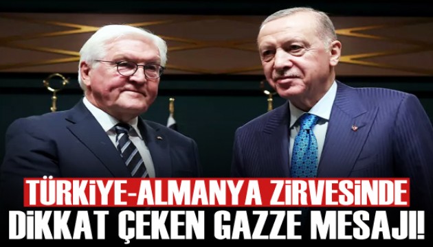 Türkiye - Almanya zirvesinde Gazze mesajı!