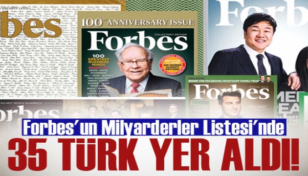 Forbes'un Milyarderler Listesi'nde 35 Türk yer aldı!