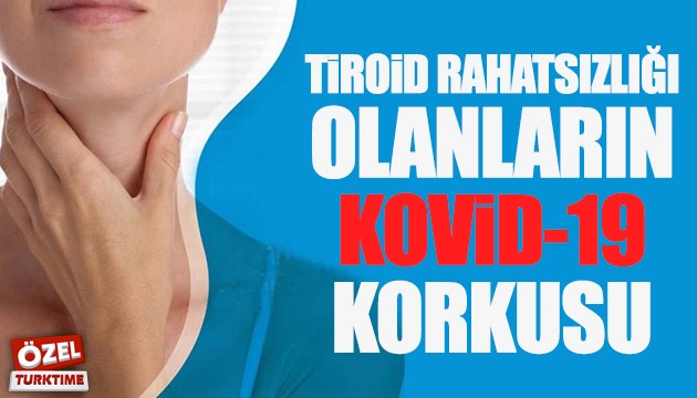 Kovid-19'un Tiroid hastaları üzerindeki etkileri neler?