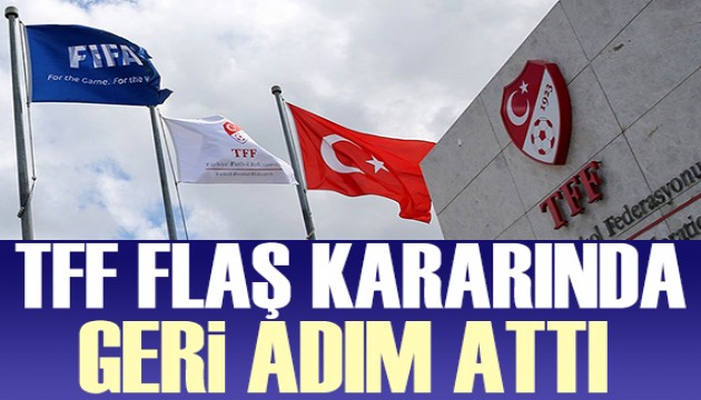 TFF gündem olan kararını geri çekti!