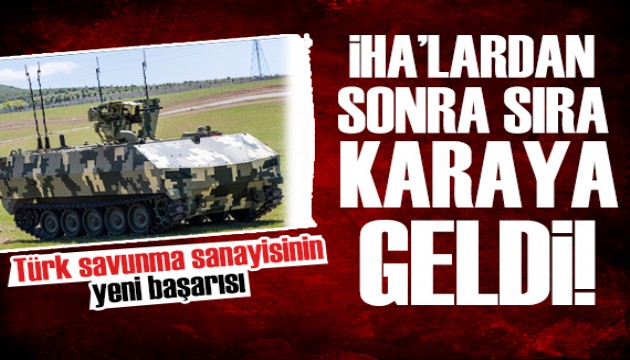 İHA'lardaki başarı karaya taşınıyor!