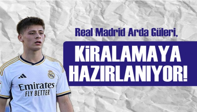 Real Madrid, Arda Güler'i kiralamaya hazırlanıyor