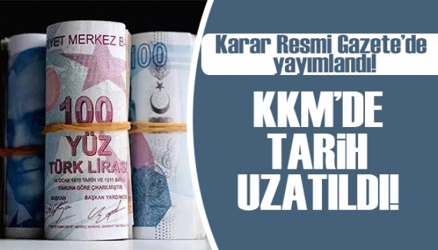 KKM'de tarih uzatıldı!