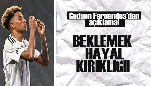 Gedson Fernandes'in performansının düşme nedenine ilişkin açıklama!