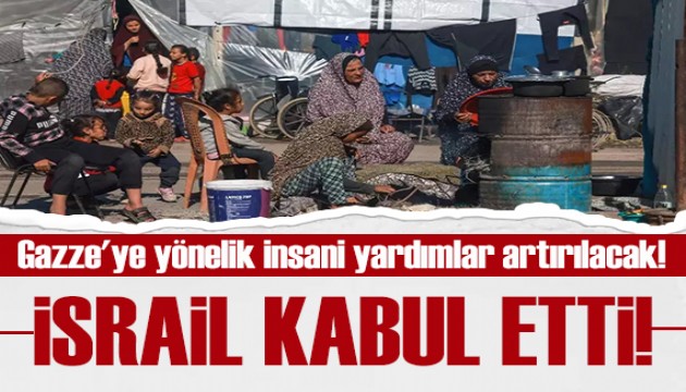 İsrail kabul etti: Gazze'ye yönelik insani yardımlar artırılacak!