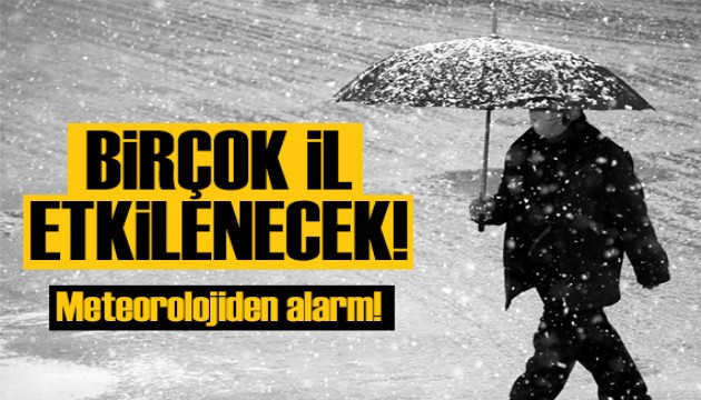 Meteoroloji alarm verdi! Birçok il etkilenecek!