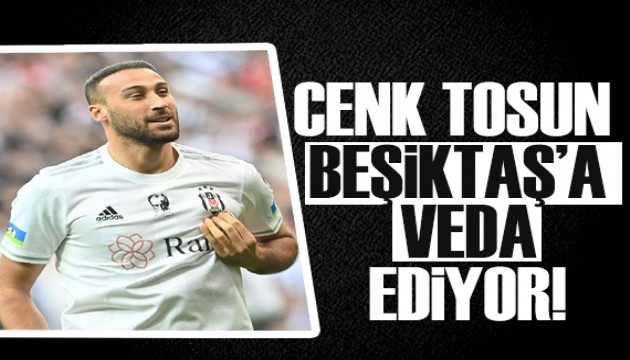 Cenk Tosun Beşiktaş'a veda ediyor!