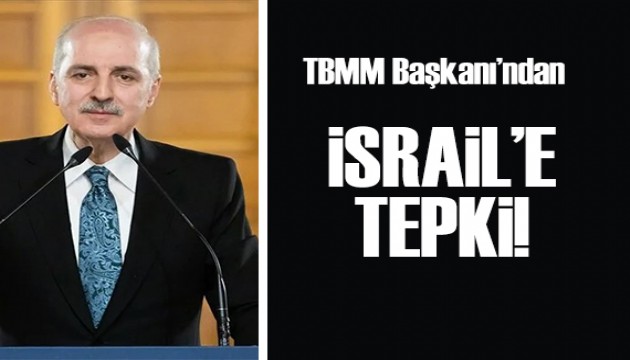 TBMM Başkanı Kurtulmuş'tan İsrail saldırısına tepki!