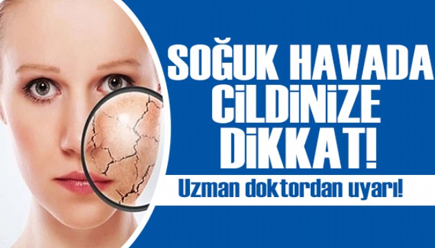 Uzmanı açıkladı: Soğuk hava cilt hastalıklarını artırıyor