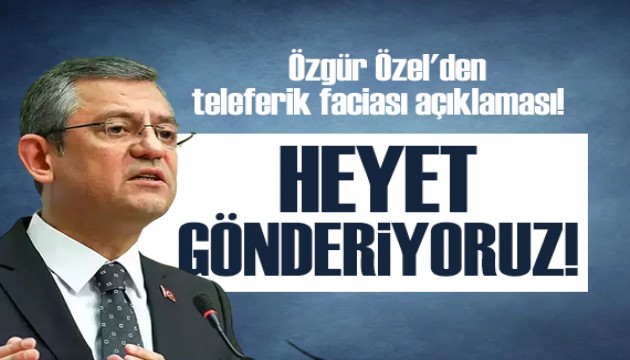 Özgür Özel'den teleferik faciası açıklaması!