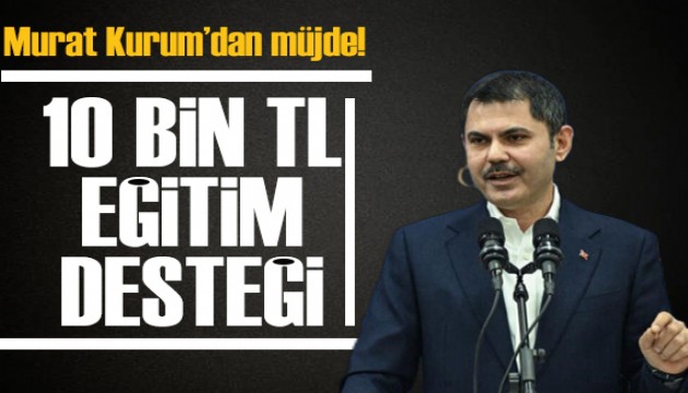 Murat Kurum'dan öğrencilere müjde!