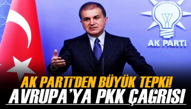 AK Parti Sözcüsü Çelik’ten Avrupa'ya PKK tepkisi!