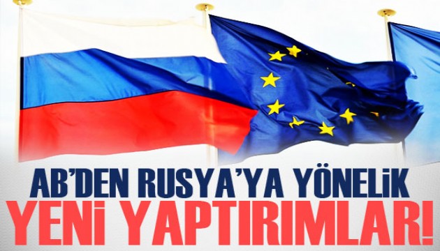 AB ülkeleri, Rusya’ya yönelik 17. yaptırım paketi üzerine uzlaştı