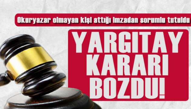 Yargıtay kararı bozdu! Okuryazar olmayan kişi attığı imzadan sorumlu tutuldu