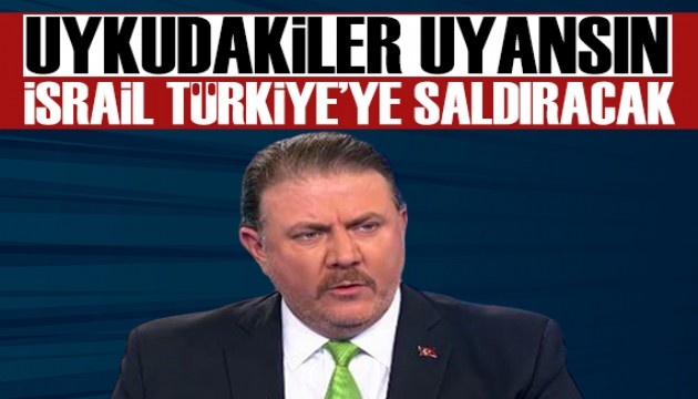 Cumhurbaşkanı Başdanışmanı Yiğit Bulut: İsrail Türkiye'ye saldıracak