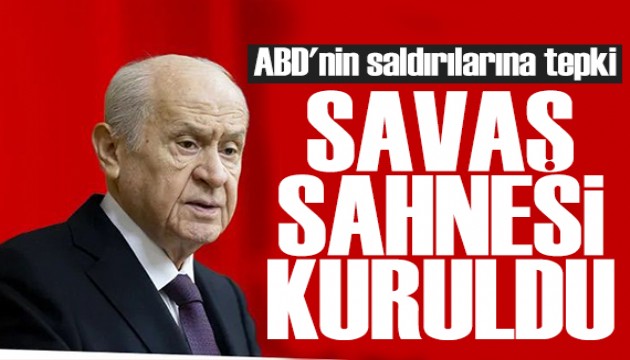 Bahçeli'den ABD ve İsrail'e tepki: Savaş sahnesi kuruldu