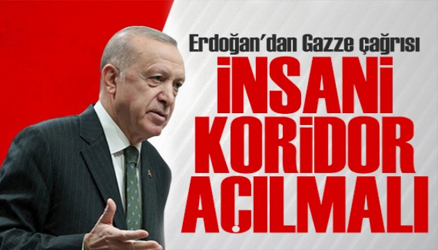 Cumhurbaşkanı Erdoğan'dan Gazze çağrısı: İnsani koridor açılmalıdır