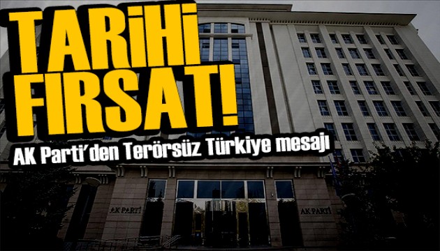 AK Parti'den Terörsüz Türkiye mesajı: O silahları ya bırakacaklar ya da bırakacaklar!