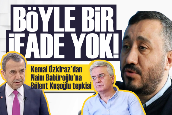 Bülent Kuşoğlu'na destek! Kemal Özkiraz'dan Naim Babüroğlu'na sert yanıt!