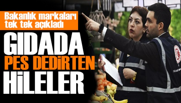 Bakanlık tek tek markaları açıkladı: Gıdada pes dedirten hileler!