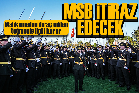 İhraç edilen teğmenle ilgili karara MSB itiraz edecek