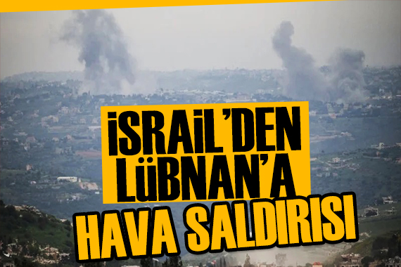 İsrail'den Lübnan'a hava saldırısı