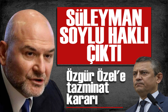Süleyman Soylu haklı çıktı! Özgür Özel'e tazminat kararı