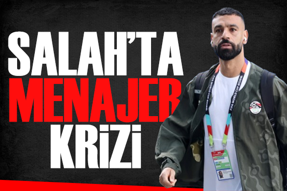 Salah'ta menajer krizi! Spor basını bugün ne yazdı? (20 Temmuz)