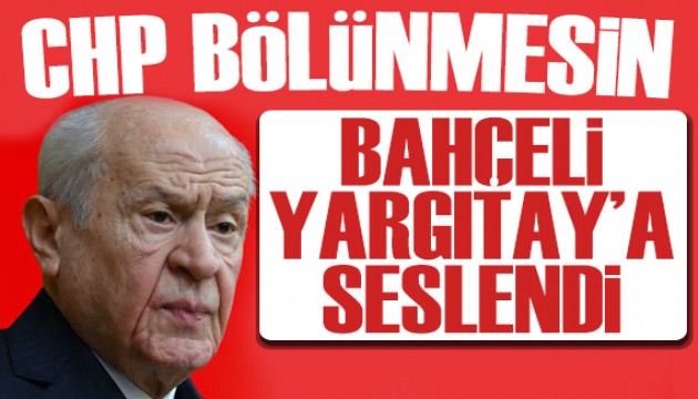 Bahçeli'den Yargıtay'a CHP çağrısı: Karar bir an önce verilmeli