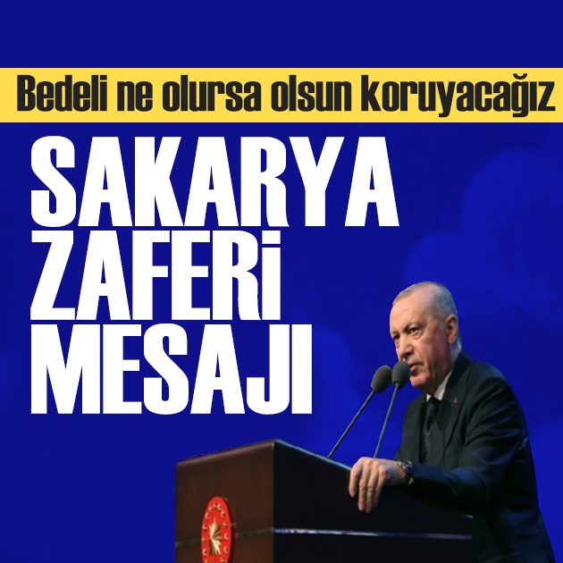 Erdoğan'dan Sakarya Zaferi  açıklaması: Vatanımıza sahip çıkcağız