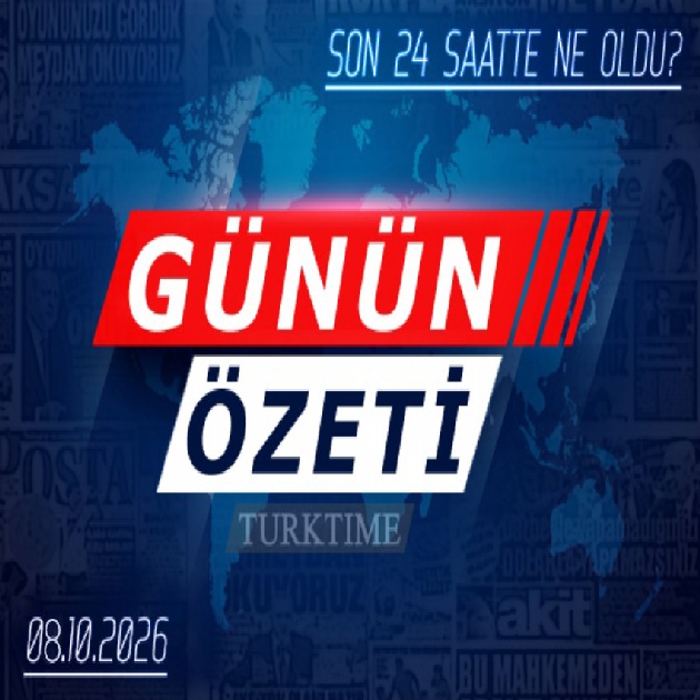 8 Ekim 2026 Turktime Günün Özeti