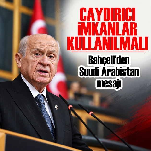 Bahçeli'den Suudi Arabistan mesajı: Ne gerekiyorsa yaparız