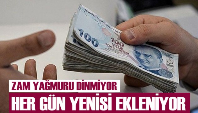 Zam yağmuru dinmiyor!