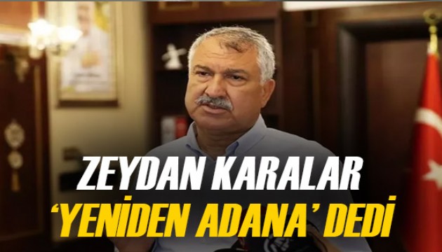 Zeydan Karalar, 'yeniden Adana' dedi, başvurusunu yaptı